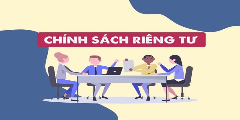 Quyền Riêng Tư 1 Chính sách quyền riêng tư giúp các hội viên yên tâm trải nghiệm cá cược tại nhà cái